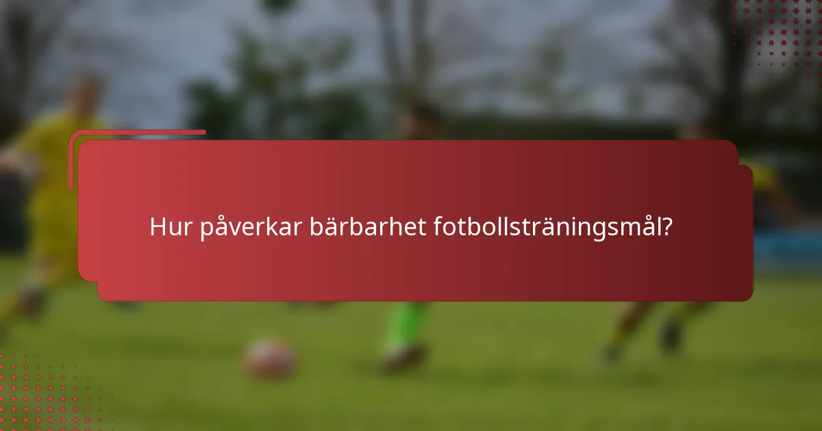 Hur påverkar bärbarhet fotbollsträningsmål?