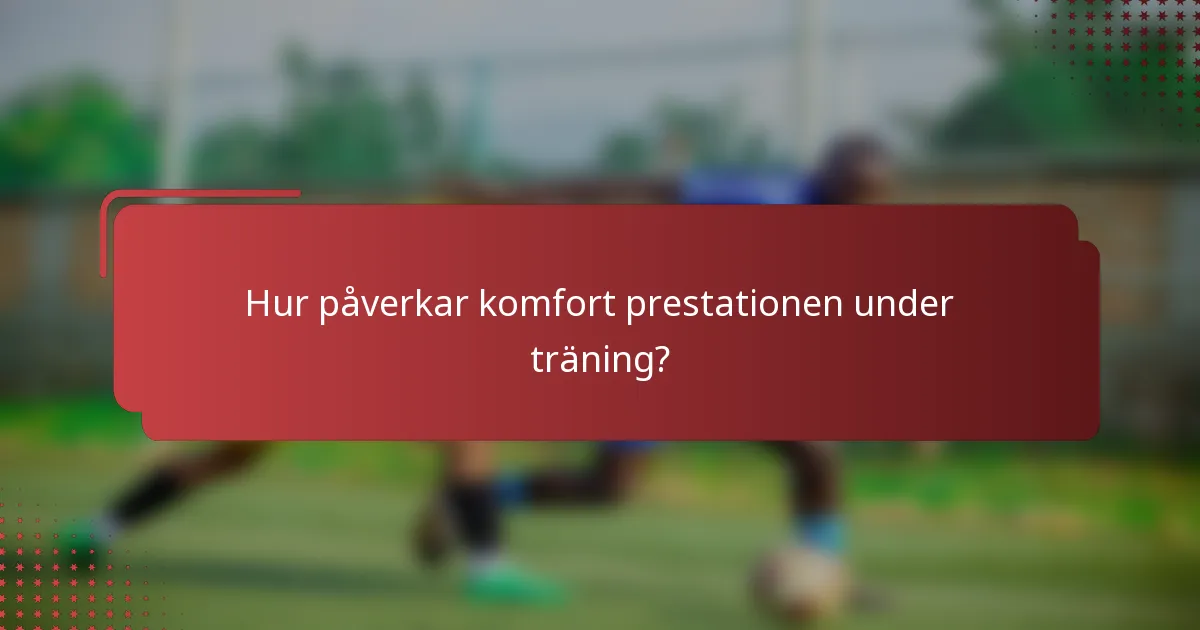 Hur påverkar komfort prestationen under träning?