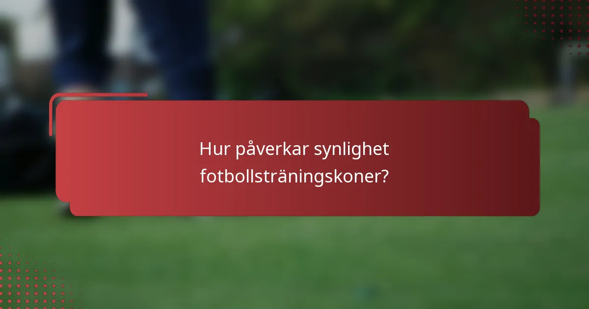 Hur påverkar synlighet fotbollsträningskoner?