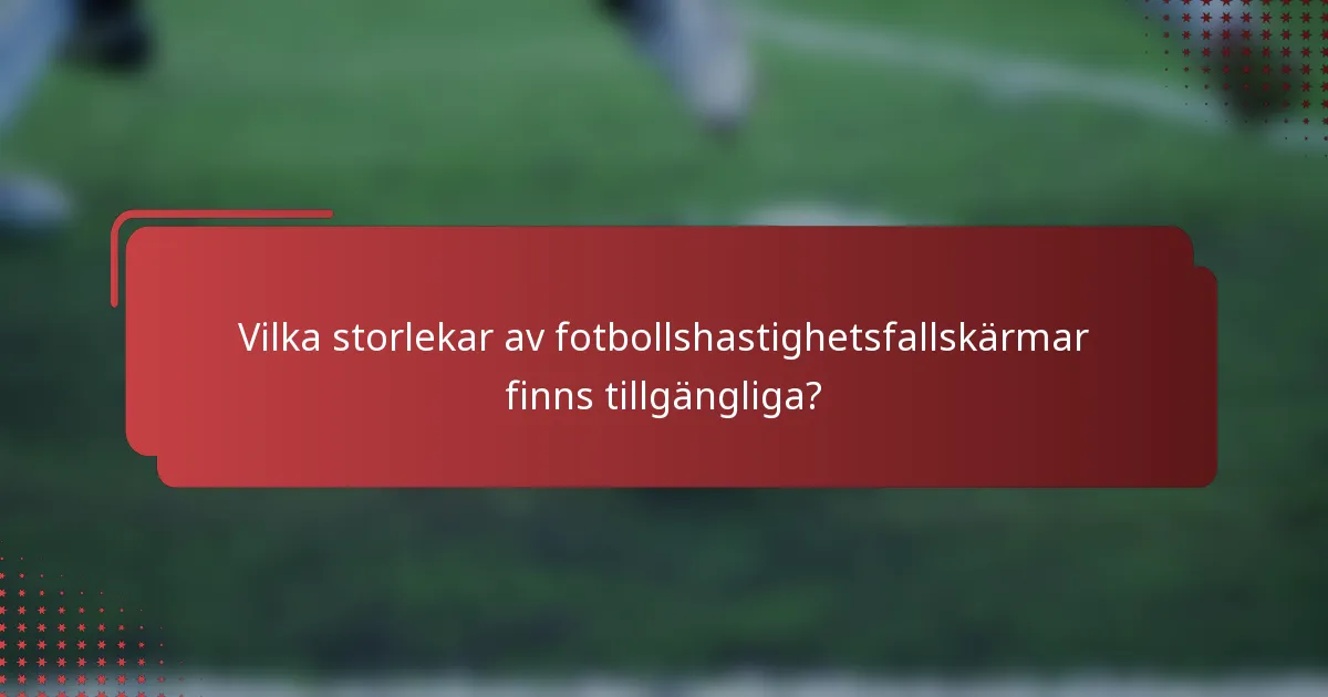 Vilka storlekar av fotbollshastighetsfallskärmar finns tillgängliga?